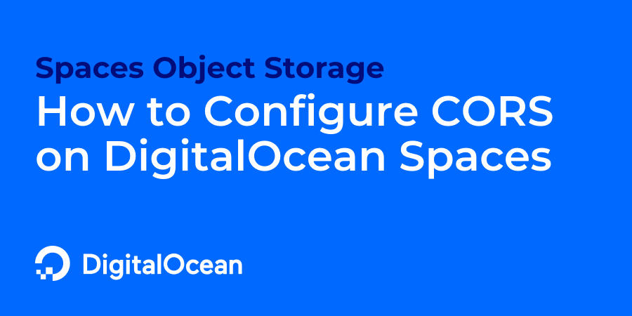 How to Configure CORS on DigitalOcean Spaces?